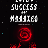 Love & Success Are Married (PART 1)